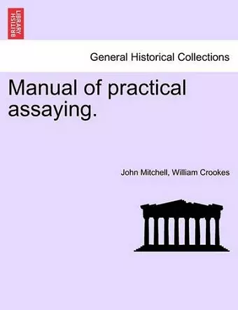 Manual of practical assaying. cover