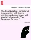 The Iron Question; Considered in Connection with Theory, Practice, and Experience, with Special Reference to the Bessemer Process.. cover