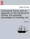 Continental Travel; With an Appendix on the Influence of Climate, the Remedial Advantages of Travelling, Etc. cover