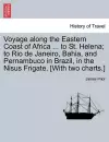 Voyage Along the Eastern Coast of Africa ... to St. Helena; To Rio de Janeiro, Bahia, and Pernambuco in Brazil, in the Nisus Frigate. [With Two Charts.] cover