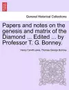 Papers and Notes on the Genesis and Matrix of the Diamond ... Edited ... by Professor T. G. Bonney. cover