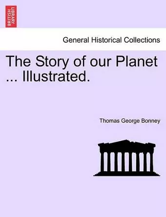 The Story of our Planet ... Illustrated. cover