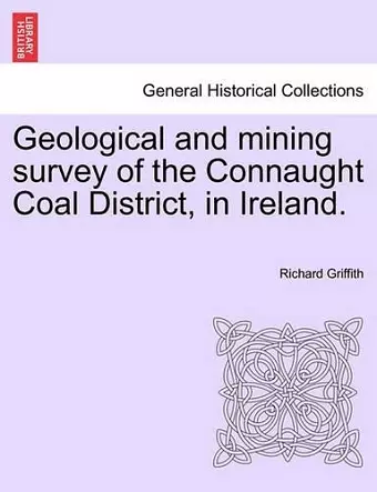 Geological and Mining Survey of the Connaught Coal District, in Ireland. cover