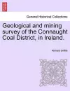 Geological and Mining Survey of the Connaught Coal District, in Ireland. cover