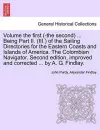 Volume the First (-The Second) ... Being Part II. (III.) of the Sailing Directories for the Eastern Coasts and Islands of America. the Colombian Navigator. Second Edition, Improved and Corrected ... by A. G. Findlay. cover