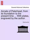 Annals of Peterhead, from Its Foundation to the Present Time ... with Plates, Engraved by the Author. cover