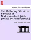 The Gathering Ode of the Fenwyke of Northumberland. [With Preface by John Fenwick.] cover