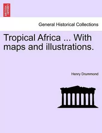 Tropical Africa ... with Maps and Illustrations. Fourth Edition cover