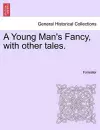 A Young Man's Fancy, with Other Tales. cover