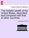 The metallic wealth of the United States, described and compared with that of other countries. cover