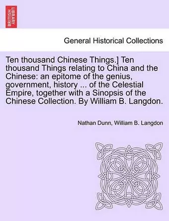 Ten Thousand Chinese Things.] Ten Thousand Things Relating to China and the Chinese cover