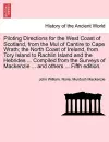 Piloting Directions for the West Coast of Scotland, from the Mul of Cantire to Cape Wrath; The North Coast of Ireland, from Tory Island to Rachlin Island and the Hebrides ... Compiled from the Surveys of MacKenzie ... and Others ... Fifth Edition. cover