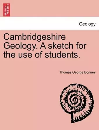 Cambridgeshire Geology. a Sketch for the Use of Students. cover