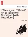 L'Allemagne, 1789-1810. Fin de L'Ancienne Allemagne. [With Illustrations.] cover