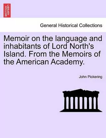 Memoir on the Language and Inhabitants of Lord North's Island. from the Memoirs of the American Academy. cover