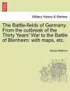 The Battle-Fields of Germany. from the Outbreak of the Thirty Years' War to the Battle of Blenheim cover