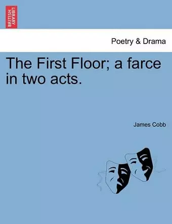 The First Floor; A Farce in Two Acts. cover