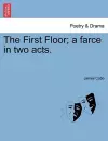 The First Floor; A Farce in Two Acts. cover