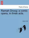 Ramah Droog; A Comic Opera, in Three Acts. cover