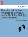 The Minstrel; Or, the Progress of Genius. a Poem. Book the First. [by James Beattie.] cover