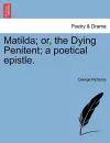 Matilda; Or, the Dying Penitent; A Poetical Epistle. cover