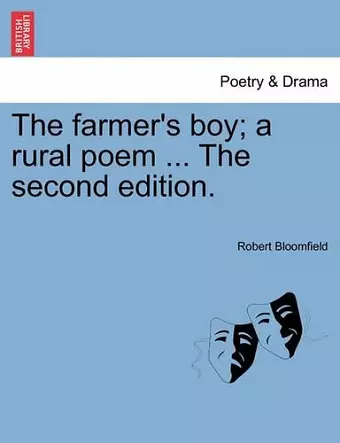 The Farmer's Boy; A Rural Poem ... the Second Edition. cover