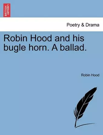 Robin Hood and His Bugle Horn. a Ballad. cover