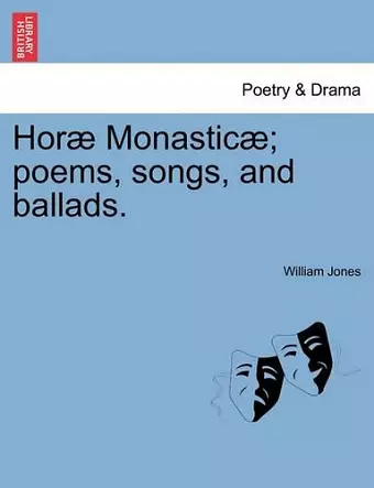 Hor Monastic ; Poems, Songs, and Ballads. cover