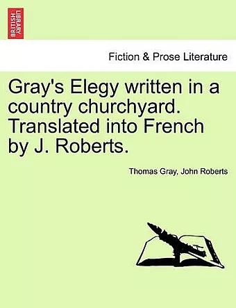 Gray's Elegy Written in a Country Churchyard. Translated Into French by J. Roberts. cover