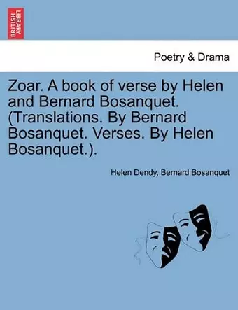 Zoar. a Book of Verse by Helen and Bernard Bosanquet. (Translations. by Bernard Bosanquet. Verses. by Helen Bosanquet.). cover