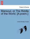 Mansoul, or the Riddle of the World. [A Poem.] cover