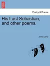 His Last Sebastian, and Other Poems. cover