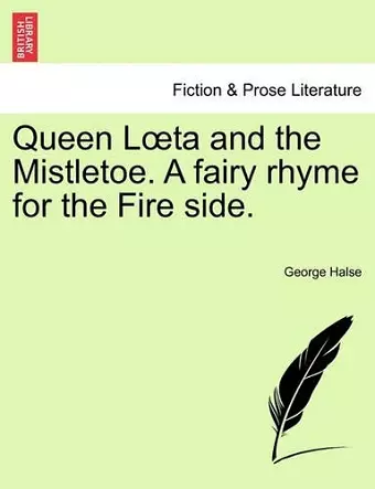 Queen L Ta and the Mistletoe. a Fairy Rhyme for the Fire Side. cover