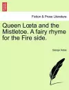 Queen L Ta and the Mistletoe. a Fairy Rhyme for the Fire Side. cover