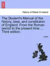 The Student's Manual of the History, Laws, and Constitution of England. from the Roman Period to the Present Time ... Third Edition. cover