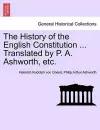 The History of the English Constitution ... Translated by P. A. Ashworth, etc. cover