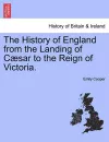 The History of England from the Landing of Cæsar to the Reign of Victoria. cover