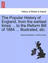 The Popular History of England, from the Earliest Times ... to the Reform Bill of 1884 ... Illustrated, Etc. Volume I cover