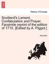 Scotland's Lament, Confabulation and Prayer. Facsimile Reprint of the Edition of 1715. [edited by A. Piggot.] cover