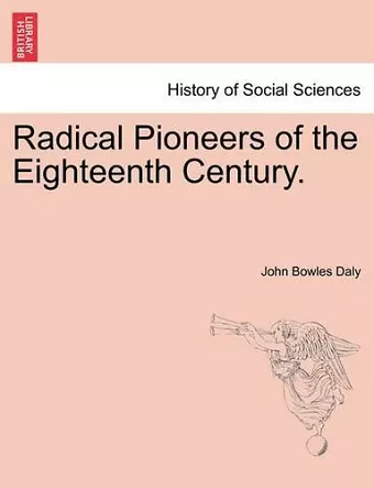 Radical Pioneers of the Eighteenth Century. cover