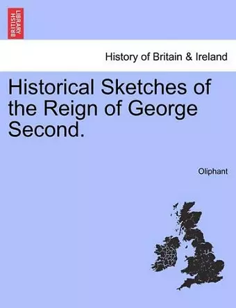 Historical Sketches of the Reign of George Second. cover