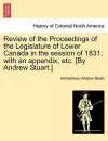 Review of the Proceedings of the Legislature of Lower Canada in the session of 1831; with an appendix, etc. [By Andrew Stuart.] cover