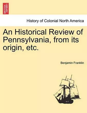 An Historical Review of Pennsylvania, from Its Origin, Etc. cover