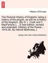 The Pictorial History of England, being a history of the people, as well as a history of the kingdom. [By G. L. Craik and C. MacFarlane.] ... A new edition, revised and extended. (History of the Peace ... 1816-46. By Harriet Martineau.). cover