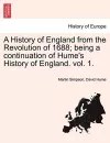 A History of England from the Revolution of 1688; Being a Continuation of Hume's History of England. Vol. 1. cover