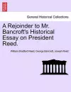 A Rejoinder to Mr. Bancroft's Historical Essay on President Reed. cover