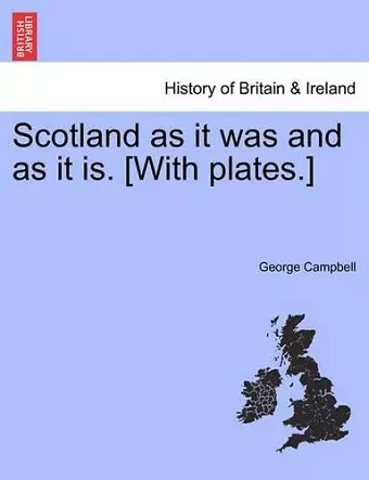 Scotland as it was and as it is. [With plates.] cover