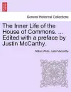 The Inner Life of the House of Commons. ... Edited with a Preface by Justin McCarthy. cover