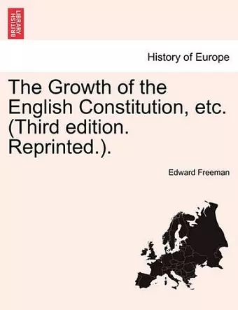 The Growth of the English Constitution, Etc. (Third Edition. Reprinted.). cover