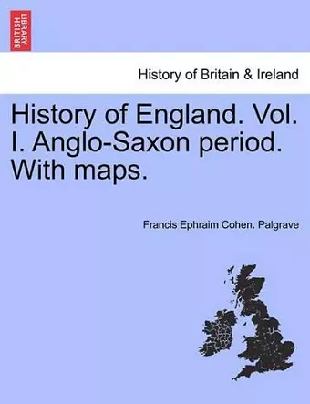 History of England. Vol. I. Anglo-Saxon Period. with Maps. cover